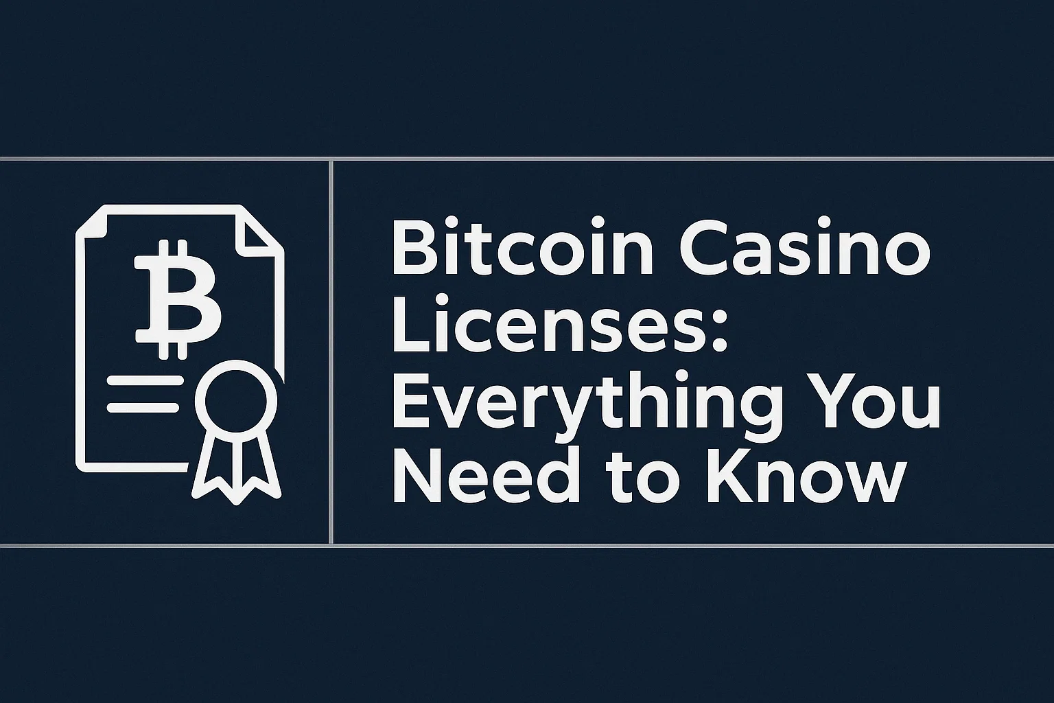 Bitcoin Casino Licenses: Everything You Need to Know