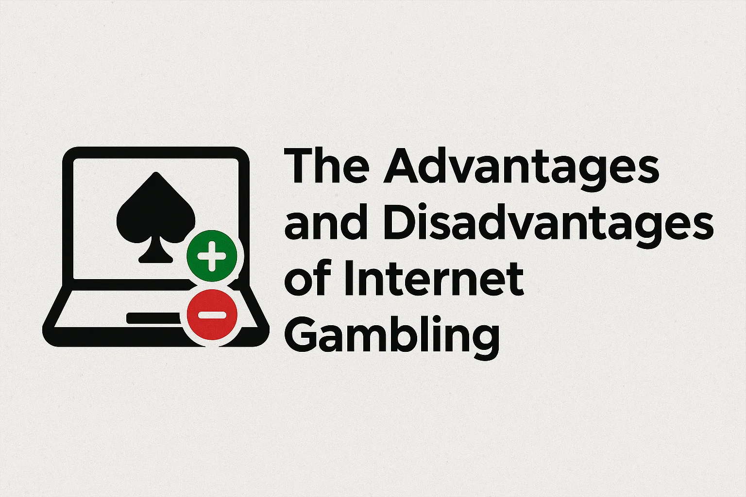 The Advantages and Disadvantages of Internet Gambling